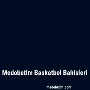 Medobetim Basketbol Bahisleri