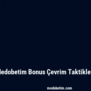 Medobetim Bonus Çevrim Taktikleri
