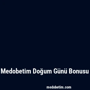 Medobetim Doğum Günü Bonusu