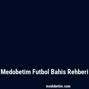 Medobetim Futbol Bahis Rehberi