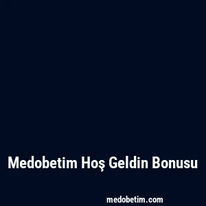 Medobetim Hoş Geldin Bonusu