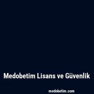 Medobetim Lisans ve Güvenlik