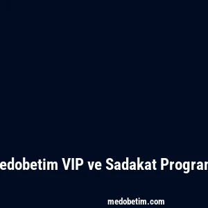 Medobetim VIP ve Sadakat Programı