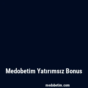 Medobetim Yatırımsız Bonus